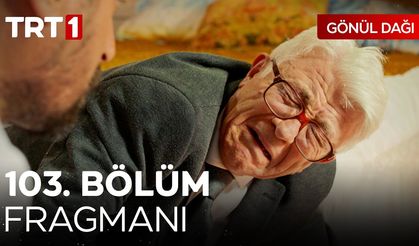 Gönül Dağı 103. Bölüm fragmanı İzleyin: Gönül Dağı yeni bölüm fragmanı izle