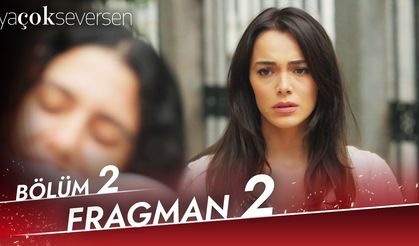 Ya Çok Seversen 2. Bölüm 2.fragmanı İzleyin: Kanal D Ya Çok Seversen fragmanı izle