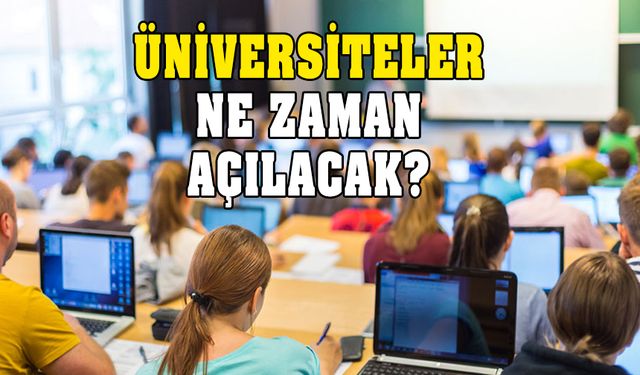 Üniversiteler ne zaman açılacak? YÖK'ün kararı belli oldu