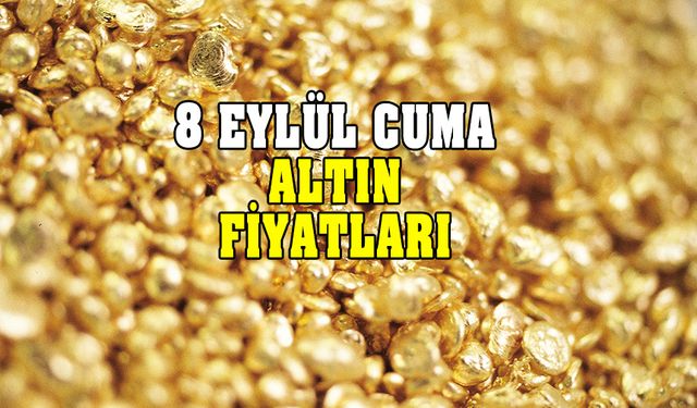 8 Eylül Cuma altın ne kadar oldu? Altında neler olacak?