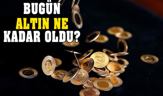 Bugün altın ne kadar oldu? Dikkat edilmesi gereken tarih 