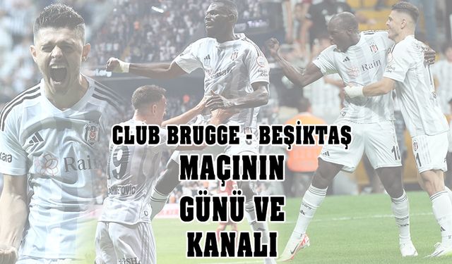 Club Brugge - Beşiktaş maçı ne zaman? Kanalı belli oldu