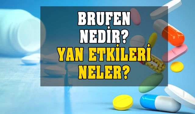 Brufen nedir? Nasıl kullanılır? Ne işe yarar? Yan etkileri