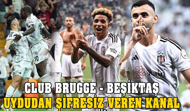 Brugge - BJK maçı hangi kanalda, saat kaçta? Şifresiz kanal