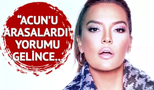 Demet Akalın isyan etti! Acun'u arasalardı yorumu gelince