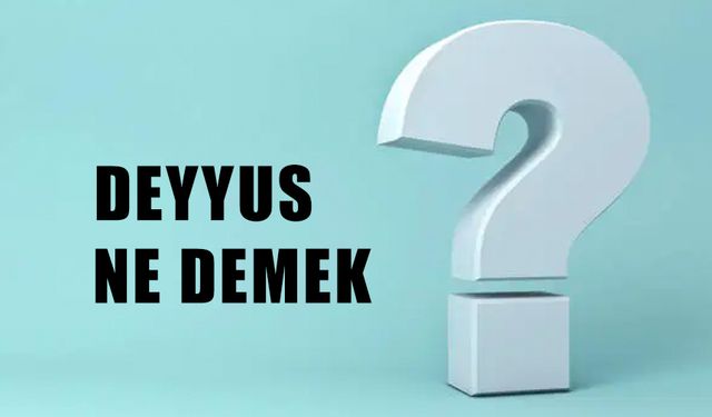 Deyyus Nedir? Ne Demek? Deyyus Kime Denir?