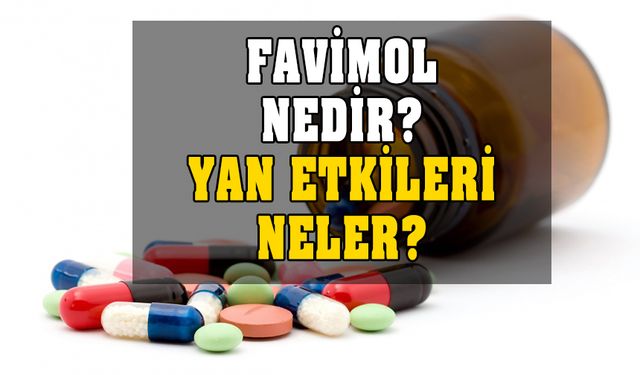 Favimol nedir? Nasıl kullanılır? Ne işe yarar? Yan etkileri