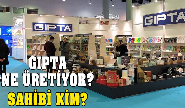 GIPTA ne üretiyor, anlamı ne? Hangi şehirde, sahibi kim?