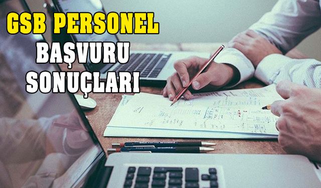 GSB personel başvuru sonuçları açıklandı mı? Belli oldu