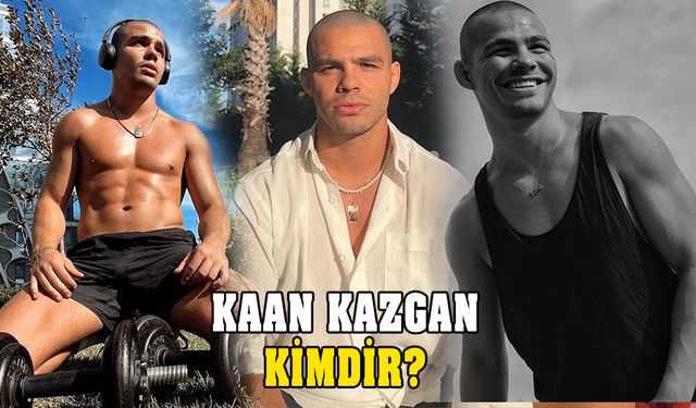 Kaan Kazgan kimdir, kaç yaşında? Kaç kilo ve boyu ne kadar?