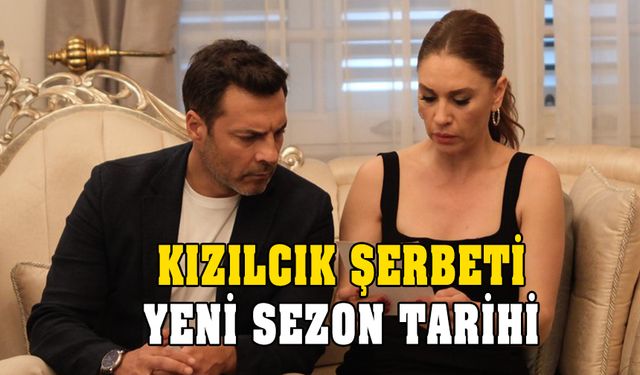 Kızılcık Şerbeti yeni sezon ne zaman başlıyor? İşte tarih