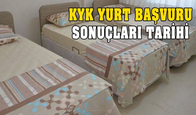 KYK yurt başvuru sonuçları duyurusu! Ne zaman?