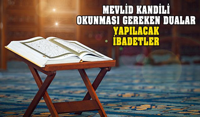 Mevlid Kandili'nde okunması gereken dua! İbadetler neler?