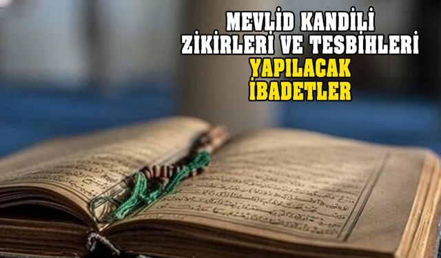 Mevlid Kandili zikirleri ve tesbihleri! Yapılacak ibadetler