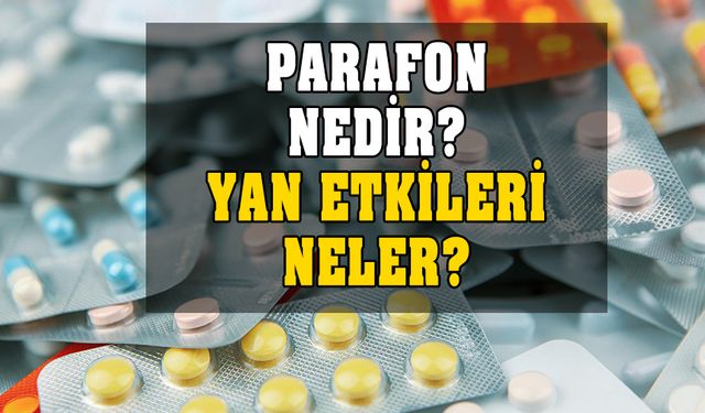 Parafon nedir? Nasıl kullanılır? Ne işe yarar? Yan etkileri