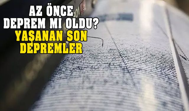 Az önce deprem mi oldu? 25 Eylül Pazartesi en son depremler