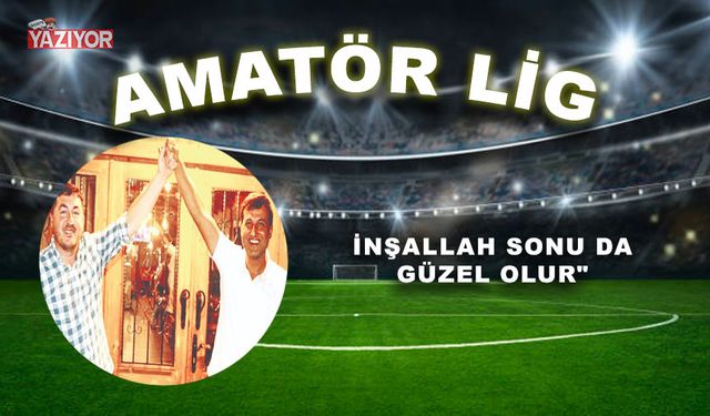 İnşallah sonu da güzel olur"