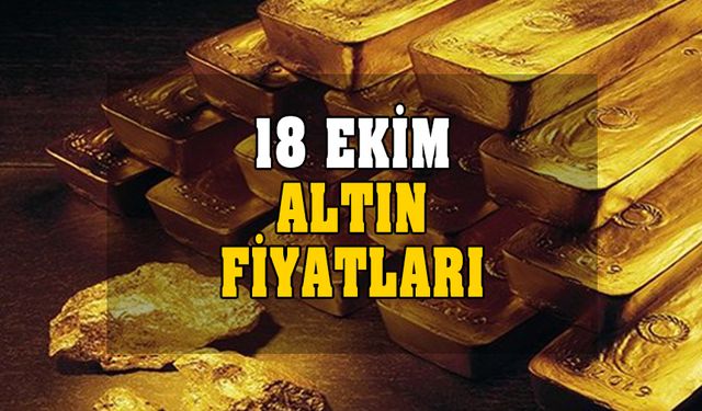 Altın bugün ne kadar oldu? 18 Ekim Çarşamba altın fiyatları