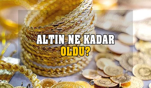 Bugün altın ne kadar oldu? Gram altın için son tahminler