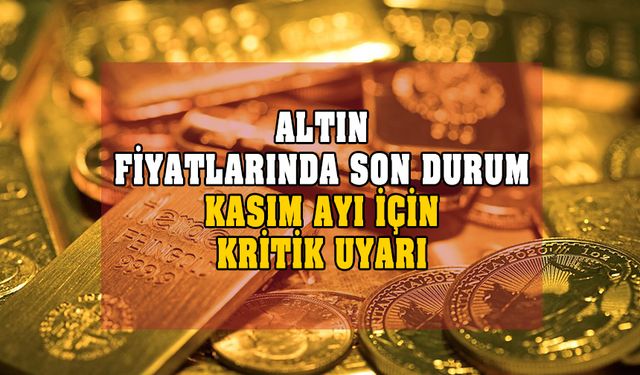 Bugün altın ne kadar oldu? Kasım ayı batırma ayı