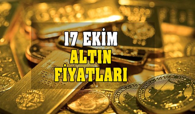 Bugün altın ne kadar oldu? 17 Ekim Salı altın fiyatları