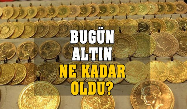 Bugün altın ne kadar oldu? Altını olanlar satmalı mı?