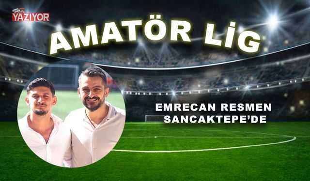 Emrecan resmen Sancaktepe’de