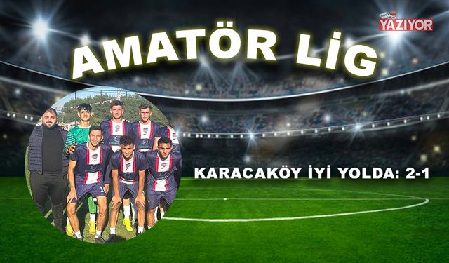 Karacaköy iyi yolda: 2-1