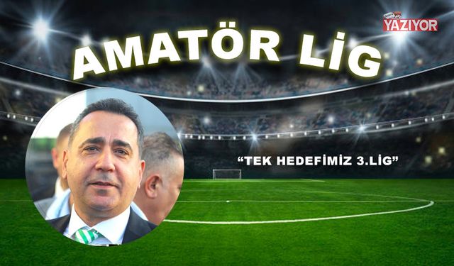 “Tek hedefimiz 3.Lig”