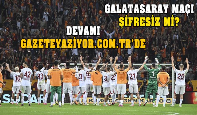 Manchester - Galatasaray saati! Uydudan şifresiz veren kanal