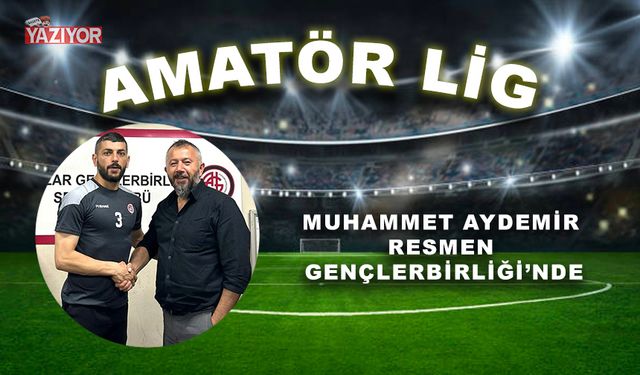 MUHAMMET AYDEMİR RESMEN GENÇLERBİRLİĞİ’NDE