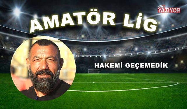 “Hakemi geçemedik”