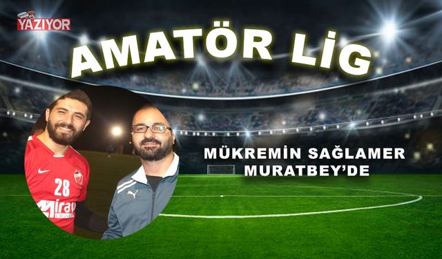 Mükremin Sağlamer Muratbey'de