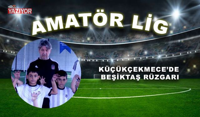 Küçükçekmece’de Beşiktaş rüzgarı