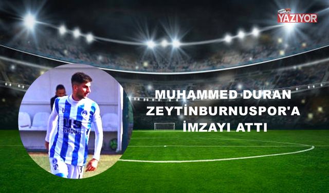 Muhammed Duran Zeytinburnuspor'a imzayı attı