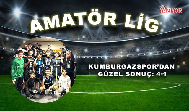 Kumburgazspor’dan Güzel sonuç: 4-1