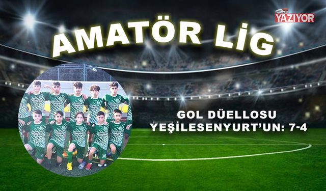 Gol düellosu Yeşilesenyurt’un: 7-4