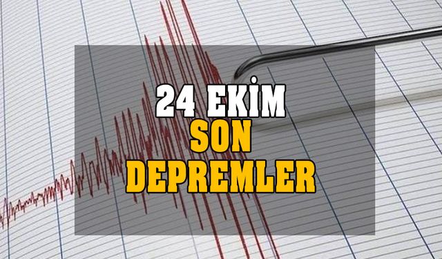 Az önce deprem mi oldu? 24 Ekim Salı son depremler