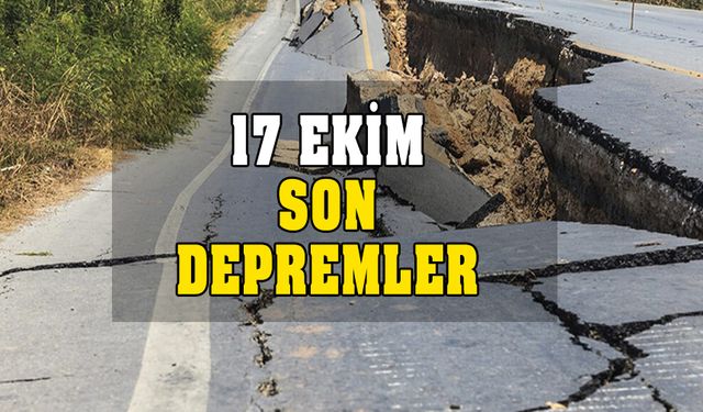 Az önce deprem mi oldu? 17 Ekim Salı son depremler