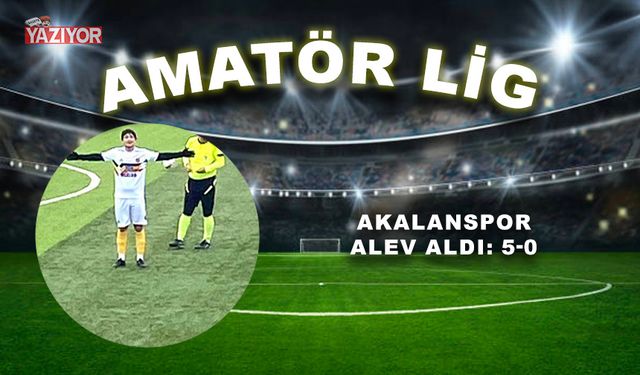 Akalanspor alev aldı: 5-0