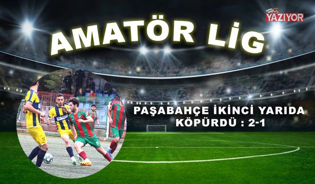 Paşabahçe ikinci yarıda köpürdü: 2-1