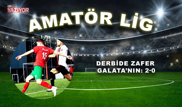 Derbide zafer Galata’nın: 2-0