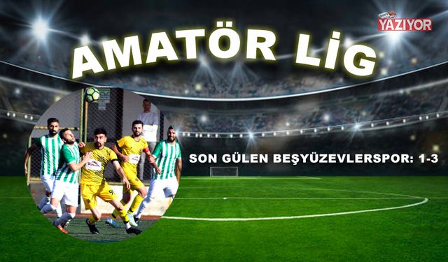 Son gülen Beşyüzevlerspor: 1-3