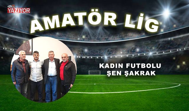 KADIN FUTBOLU ŞEN ŞAKRAK