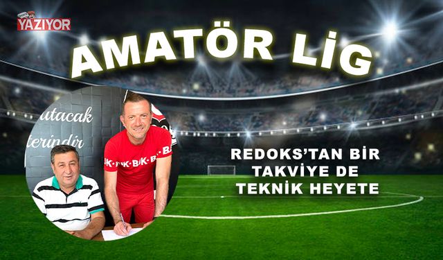 Redoks’tan bir takviye de teknik heyete