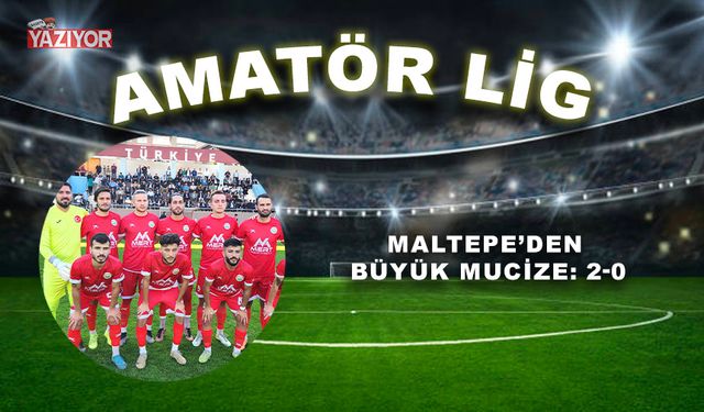 Maltepe’den büyük mucize: 2-0