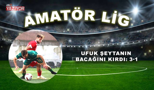 Ufuk şeytanın bacağını kırdı: 3-1