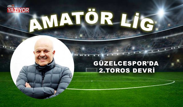 Güzelcespor’da 2. Toros devri