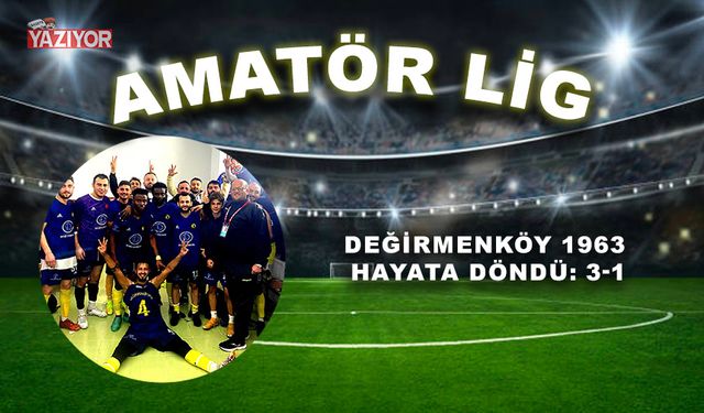 Değirmenköy 1963 hayata döndü: 3-1