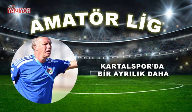 KARTALSPOR’DA BİR AYRILIK DAHA